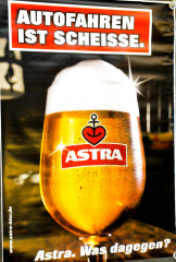 Astra Bier Poster, Cityposter, Plakat, Litfaßsäule, Bild Autofahren ist Scheisse